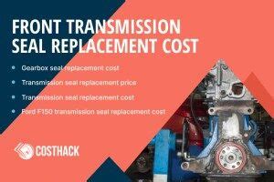 transmission seal replacement cost|Transmission Front Seal Leak Repair [DIY Vs.